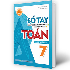 Sách Sổ Tay Kiến Thức - Phương Pháp - Dạng Bài Đại Số Và Hình Học Toán lớp 7