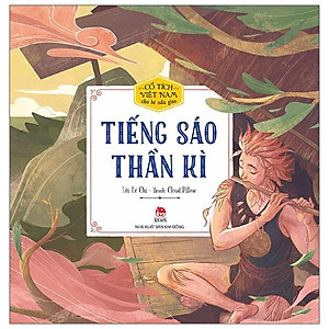 Cổ Tích Việt Nam Cho Bé Mẫu Giáo: Tiếng Sáo Thần Kì