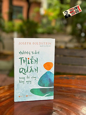 (Tái bản 2024) HƯỚNG DẪN THIỀN QUÁN TRONG ĐỜI SỐNG HẰNG NGÀY – Joseph Goldstein – Nguyễn Duy Nhiên dịch – Thaihabooks – NXB Hà Nội