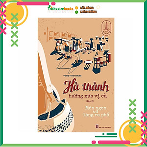 Hà thành hương xưa vị cũ (Tập 2) : Món ngon từ làng ra phố