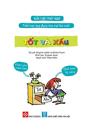 Sách Bữa Tiệc Triết Học - Triết Học Ứng Dụng Cho Mọi Lứa Tuổi - Tốt Và Xấu