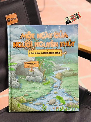 (Bìa cứng) MỘT NGÀY CỦA NGƯỜI NGUYÊN THUỶ: RÀO RÀO DỰNG NHÀ NÀO – Duan Zhang Qu Yi Studio – Thái Hà – NXB Công Thương