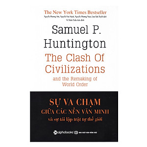 Sách Sự Va Chạm Giữa Các Nền Văn Minh Và Sự Tái Lập Trật Tự Thế Giới (Tái Bản 2018)
