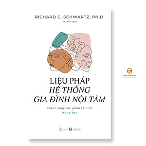 Sách - Liệu pháp hệ thống gia đình nội tâm: Trân trọng các phần tâm trí trong bạn