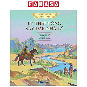 Lịch Sử Việt Nam Bằng Tranh - Lý Thái Tông Xây Đắp Nhà Lý (Bản Màu)