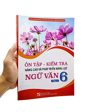 Ôn Tập - Kiểm Tra Nâng Cao Và Phát Triển Năng Lực Ngữ Văn 6 - Tập 2
