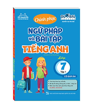 GLOBAL SUCESS - Chinh phục ngữ pháp và bài tập tiếng anh lớp 7 tập 1 (có đáp án)