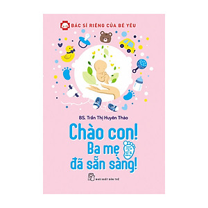 Bác Sĩ Tại Gia Của Bé Với Combo: Bác Sĩ Của Con +  Bác Sĩ Riêng Của Bé Yêu - Chào Con! Ba Mẹ Đã Sẵn Sàng