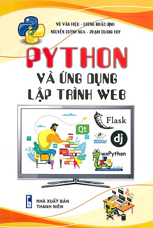 Python Và Ứng Dụng - Lập Trình Web - Vũ Văn Hiệu, Lương Khắc Định, Nguyễn Quỳnh Nga, Phạm Quang Huy