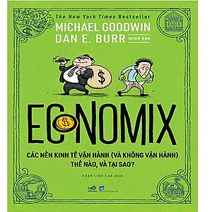 Economix - Các Nền Kinh Tế Vận Hành (Và Không Vận Hành) Thế Nào, Và Tại Sao?