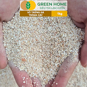 Vỏ Trứng Gà Trồng Cây Greenhome, Sfarm, Bao 1kg, Phân Bón Hữu Cơ, Ngăn Chặn Ốc Sên, Cải Tạo Đất, Chống Côn Trùng, Sâu Bọ