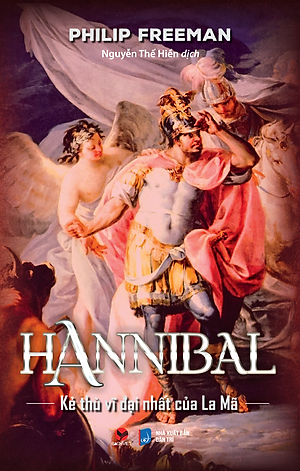 HANNIBAL: KẺ THÙ VĨ ĐẠI NHẤT CỦA LA MÃ - Philip Freeman - Nguyễn Thế  Hiền dịch - (bìa mềm)