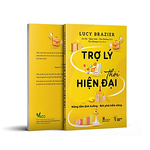Sách TRỢ LÝ THỜI HIỆN ĐẠI - BÍ QUYẾT THÀNH CÔNG CHO NGƯỜI LÀM TRỢ LÝ & CHUYÊN VIÊN HÀNH CHÍNH THỜI 4.0