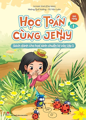 Học Toán Cùng Jenny - Sách Dành Cho Học Sinh Chuẩn Bị Vào Lớp 1 - Bộ Mở Rộng - Tập 1