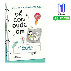 Combo Để Con Được Ốm + Nuôi Con Không Phải Là Cuộc Chiến