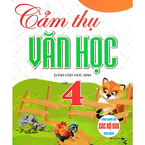 Cảm Thụ Văn Học Dành Cho Học Sinh Lớp 4 (Dùng Chung Cho Các Bộ SGK Hiện Hành) - HA