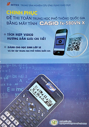 Chinh Phục Đề Thi Toán Trung Học Phổ Thông Quốc Gia Bằng Máy Tính Casio fx-580VN X