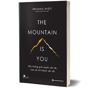 Sách The Mountain Is You - Nếu Không Giải Quyết Vấn Đề, Bạn Sẽ Trở Thành Vấn Đề