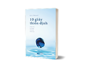 Sách 10 Giây Thiền Định: Giải Tỏa Lo Lắng, Tìm Lại Bình An