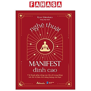 Sách - Nghệ Thuật Manifest Đỉnh Cao - 7 Bí Thuật Giúp Nâng Cao Tần Số Rung Động Tức Thì Và Làm Chủ Năng Lượng Của Bạn