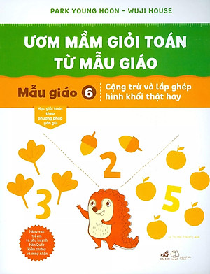 Sách Ươm Mầm Giỏi Toán Từ Mẫu Giáo - Mẫu Giáo 6- Cộng Trừ Và Lắp Ghép Hình Khối Thật Hay