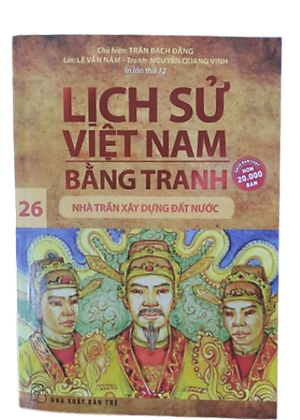 Sách Lịch Sử Việt Nam Bằng Tranh 26 - Nhà Trần Xây Dựng Đất Nước (Tái Bản 2019)