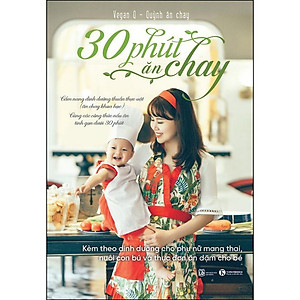 Sách 30 Phút Ăn Chay: Cẩm Nang Dinh Dưỡng Thuần Thực Vật