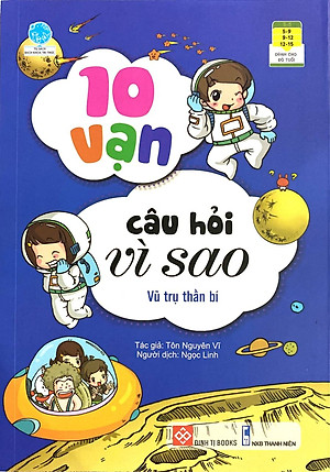 10 Vạn Câu Hỏi Vì Sao - Vũ Trụ Thần Bí (Tái Bản 2018)