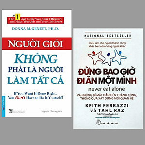 Combo 2 cuốn sách kiến thức giúp bạn vững bước đến thành công: Người Giỏi Không Phải Là Người Làm Tất Cả + Đừng Bao Giờ Đi Ăn Một Mình/ Bộ sách kinh tế hay nhất