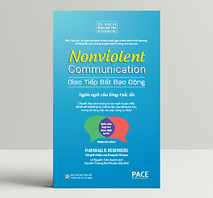 Giao Tiếp Bất Bạo Động (Nonviolent Communication) - Marshall B. Rosenberg, Ph.D - PACE Books
