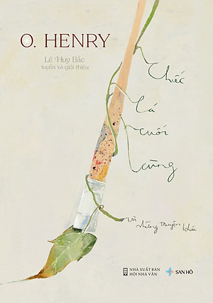 Sách Chiếc Lá Cuối Cùng Và Những Chuyện Khác | Tuyển Tập Truyện Ngắn | O.Henry | San Hô Books