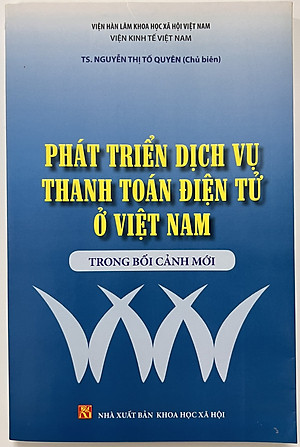 Sách - Phát Triển Dịch Vụ Thanh Toán Điện Tử Ở Việt Nam Trong Bối Cảnh Mới