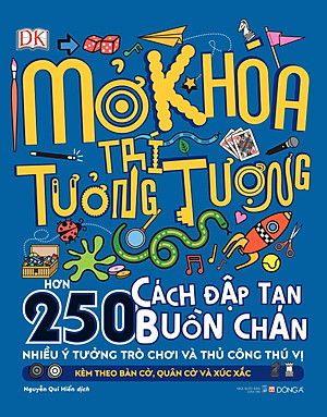 Sách Mở Khoá Trí Tưởng Tượng (Hơn 250 Cách Đập Tan Buồn Chán - Nhiều Ý Tưởng Trò Chơi Và Thủ Công Thú Vị - Kèm Theo Bàn Cờ, Quân Cờ Và Xúc Xắc)(Bìa Cứng)