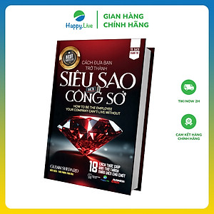 Sách Cách đưa bạn trở thành siêu sao nơi công sở - How to Be the Employee Your Company Can't Live Without - Happy Live