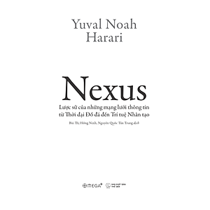 Nexus - Lược Sử Của Những Mạng Lưới Thông Tin Từ Thời Đại Đồ Đá Đến Trí Tuệ Nhân Tạo (Yuval Noah Harari) - Bìa Mềm