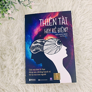 Thiên tài hay kẻ điên? - Giải mã tâm lý học đằng sau những hành vi kỳ lạ của con người