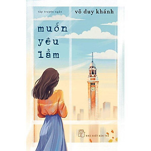 Sách - Muốn Yêu Lầm - Võ Duy Khánh - NXB Trẻ