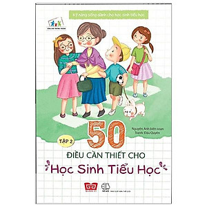 Sách Kỹ Năng Sống Dành Cho Học Sinh Tiểu Học - 50 Điều Cần Thiết Cho Học Sinh Tiểu Học ( Tập 2 )(Tái Bản)