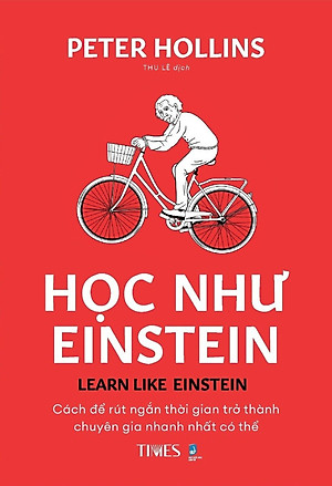 HỌC NHƯ EINSTEIN – Peter Hollins – Thu Lê dịch – Times Book 