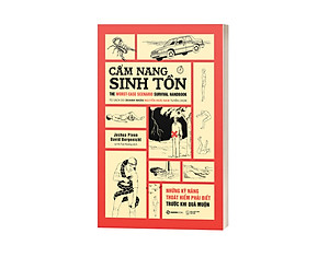 Sách Cẩm Nang Sinh Tồn - Những Kỹ Năng Thoát Hiểm Cần Phải Biết Trước Khi Quá Muộn