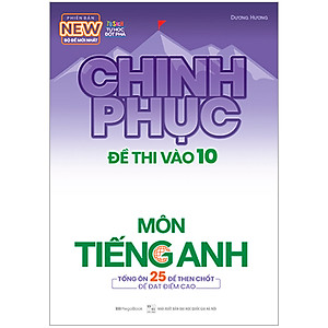 Chinh Phục Đề Thi Vào 10 Môn Tiếng Anh (Tái Bản)