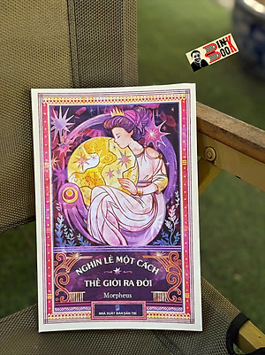 NGHÌN LẺ MỘT CÁCH THẾ GIỚI RA ĐỜI – Morpheus - Tri Thức Trẻ Books – NXB Dân Trí