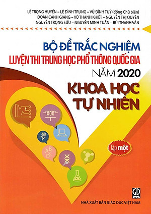 Bộ Đề Trắc Nghiệm Luyện Thi THPT Quốc Gia 2020 - Khoa Học Tự Nhiên - Tập 1 - Tái Bản