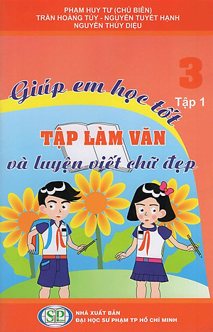 Sách Giúp Em Học Tốt Tập Làm Văn Và Luyện Viết Chữ Đẹp Lớp 3 (Tập 1)