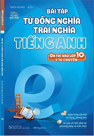 Bài Tập Từ Đồng Nghĩa, Trái Nghĩa Tiếng Anh (Ôn Thi Vào Lớp 10 Và 10 Chuyên)