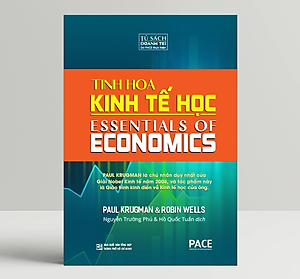 Tinh Hoa Kinh Tế Học (Essentials Of Economics) - Paul Krugman, Robin Wells - PACE Books