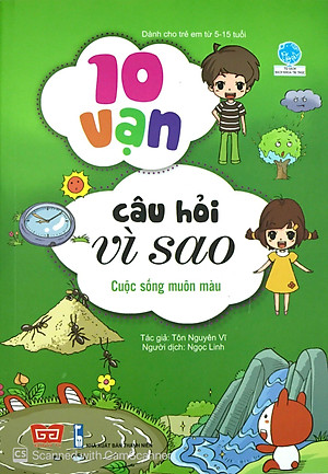 Sách 10 Vạn Câu Hỏi Vì Sao - Cuộc Sống Muôn Màu (Tái Bản 2018)