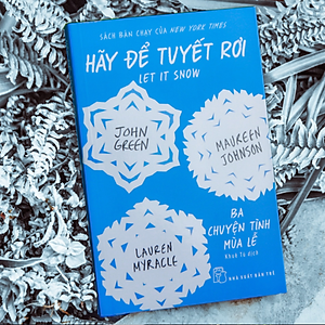 Sách Hãy Để Tuyết Rơi - Ba Chuyện Tình Mùa Lễ