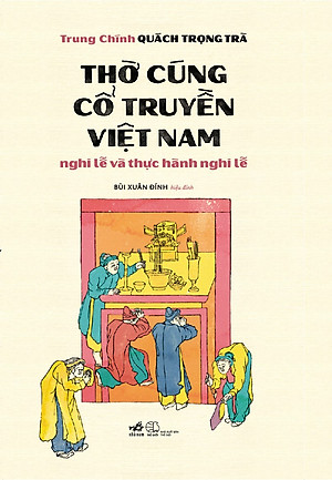 Sách Thờ Cúng Cổ Truyền Việt Nam - Nghi lễ và thực hành nghi lễ