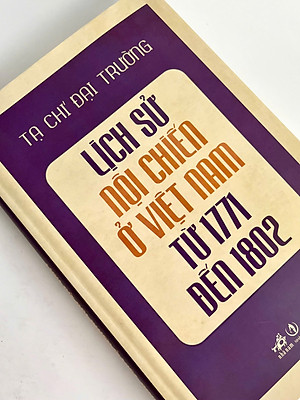 Lịch sử nội chiến ở Việt Nam từ 1771 đến 1802 - Tạ Chí Đại Trường (Bìa cứng in giới hạn)
